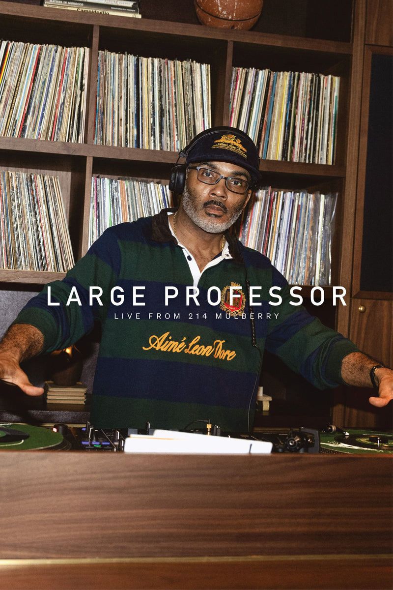 Large Professor at 214 Mulberry – Aimé Leon Dore